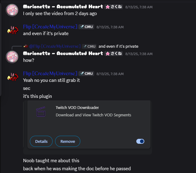 falter_xv's tweet photo. Hello, @TwitchSupport I am requesting an urgent Trust & Safety review regarding an active, coordinated campaign of off-service harassment, ban evasion, and stalking targeting my Partner channel by the user behind [https://t.co/bJBE6tM5Ad]

This account operator has a history of targeting me, including a 2022 Twitch ban for severe homophobic slurs/hateful conduct. Their associate, "bambiibop," was just banned by Twitch on June 28, 2026, after attempting to dox me inside a channel unban request. Please see evidence of their hateful conduct as documented in video + audio form here: https://t.co/D7CNzQXdEf

Despite these prior bans, this network continues to evade restrictions by organizing on Discord to systematically scrape my copyrighted broadcast data using specialized extensions, explicitly bypassing privacy configurations to extract private, unpublished, and public VODs without my consent, openly organizing this extraction on Discord to other creators and malicious users, all of whom I have banned from interacting with my channel, live vods, and streams (evidence in images.)

Furthermore, this network is weaponizing false system flags to maliciously disrupt my broadcasts and has explicitly issued doxxing threats regarding my physical address and personal info (images.) 
I request an internal escalation into their channel.