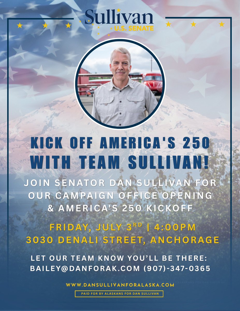 TeamSullivanAK's tweet photo. Kick Off America's 250 with Team Sullivan!

Join Senator Dan Sullivan as we celebrate the opening of our Anchorage campaign office and kick off America's 250th anniversary celebration.

Whether you're a longtime supporter or looking to get involved for the first time, we'd love to see you there!

📅 Friday, July 3
🕓 4:00 PM
📍 3030 Denali Street, Anchorage, AK