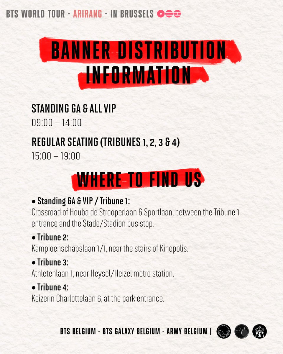 BE_BTSGALAXY's tweet photo. [BTS ARIRANG IN BRUSSELS]

(Dutch, French and German below)

🇬🇧
❗Banner Distribution Information ❗

We're so excited to have you join our fan project! If you'd like to receive a banner, please check the distribution times and locations below.

🕘 Standing GA & All VIP
09:00 – 14:00

🕒 Regular Seating (Tribunes 1, 2, 3 & 4)
15:00 – 19:00

📍 Where to find us

• Standing GA & VIP / Tribune 1: Crossroad of Houba de Strooperlaan & Sportlaan, between the Tribune 1 entrance and the Stade/Stadion bus stop.

• Tribune 2: Kampioenschapslaan 1/1, near the stairs of Kinepolis.

• Tribune 3: Athletenlaan 1, near Heysel/Heizel metro station.

• Tribune 4: Keizerin Charlottelaan 6, at the park entrance.

Please make sure to come to the distribution point that matches your ticket category. Banners will be handed out while supplies last.

A huge thank you for being part of this special moment—we can't wait to see the stadium filled with your banners! See you tomorrow! 💜
