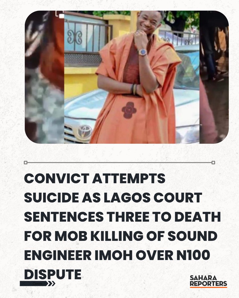 SaharaReporters's tweet photo. BREAKING: Convict Attempts Suicide As Lagos Court Sentences Three To Death For Mob Killing Of Sound Engineer Imoh Over N100 Dispute | Sahara Reporters    https://t.co/XrWLX1HAEz https://t.co/kYgcazNwjq