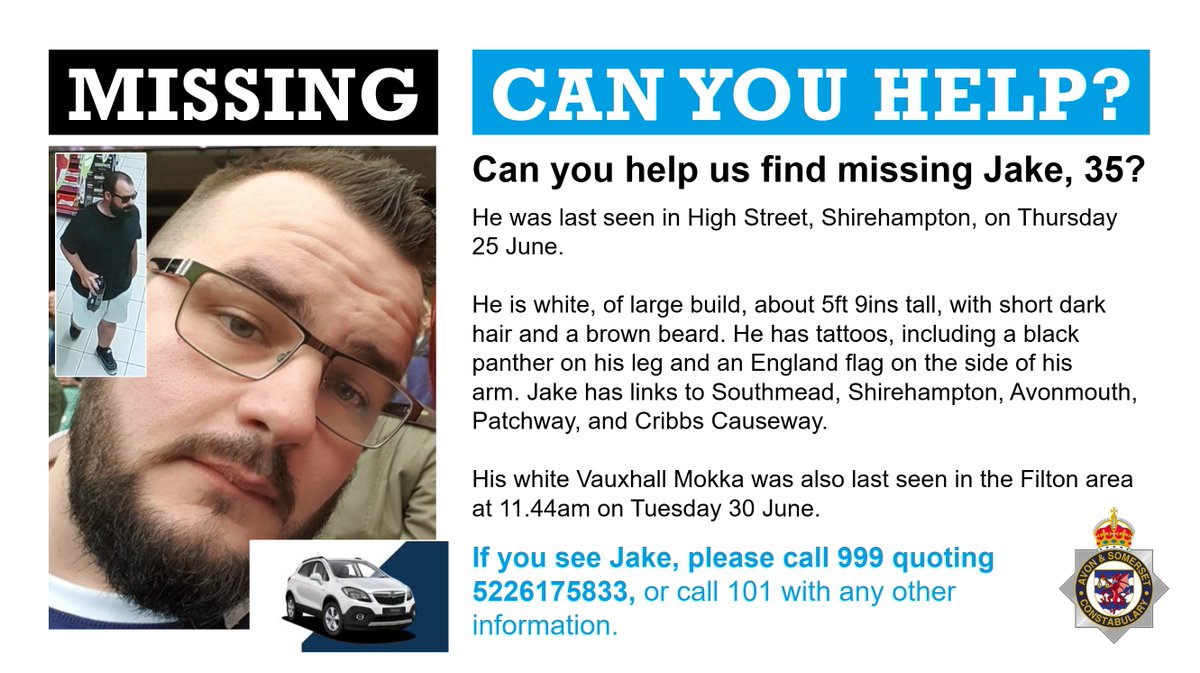 ASPolice's tweet photo. We are renewing our appeal to find missing Jake, 35,  who last seen in  Shirehampton, on Thursday 25 June.​

His white Vauxhall Mokka, however,  was last seen in Filton at 11.44am today (Tuesday June 30).

➡️ If you see Jake, please call 999 quoting 5226175833. https://t.co/aSmiwYYKQp