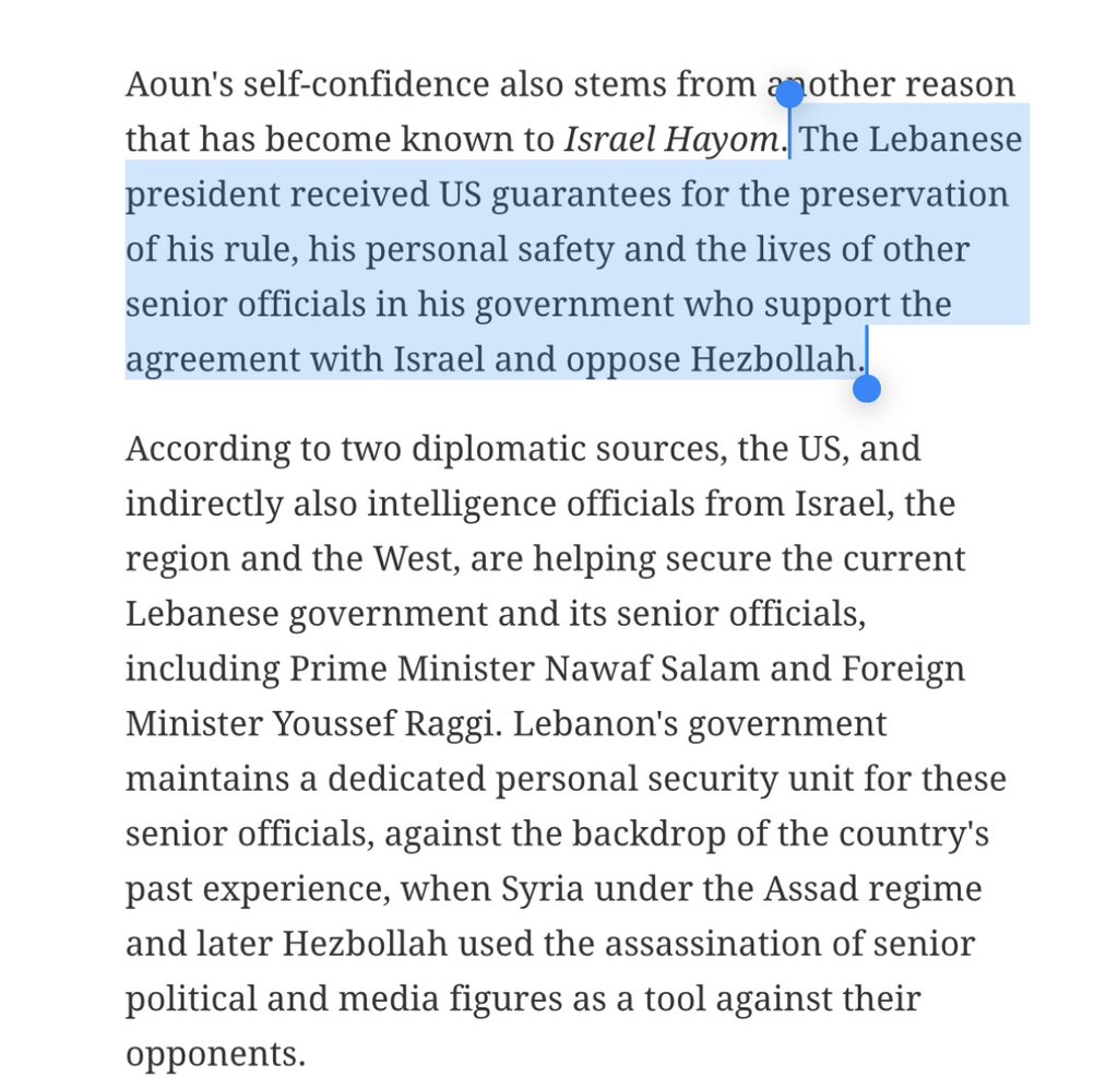 RaniaKhalek's tweet photo. Lebanon’s President Joseph Aoun “received U.S. guarantees for the preservation of his rule,” according to Israel Hayom. 

The U.S. is also reportedly helping provide security for him, Prime Minister Nawaf Salam and Foreign Minister Youssef Raggi.

This comes after signing that U.S. orchestrated surrender deal that cements Israel’s occupation of Lebanon and promises a Lebanese civil war to disarm Hezbollah. 

The report also claims Aoun consulted Saudi Crown Prince Mohammed bin Salman and UAE President Mohammed bin Zayed before the deal and received their blessing.

So much “sovereignty” happening here, it hurts!