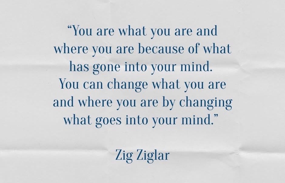 TheZigZiglar's tweet photo. The thoughts you feed your mind today will influence the decisions you make tomorrow.

If you want to change your direction, begin by changing what you read, what you listen to, who you spend time with, and what you believe about yourself.

A renewed mind creates a renewed life.

What positive influence can you add to your mind?