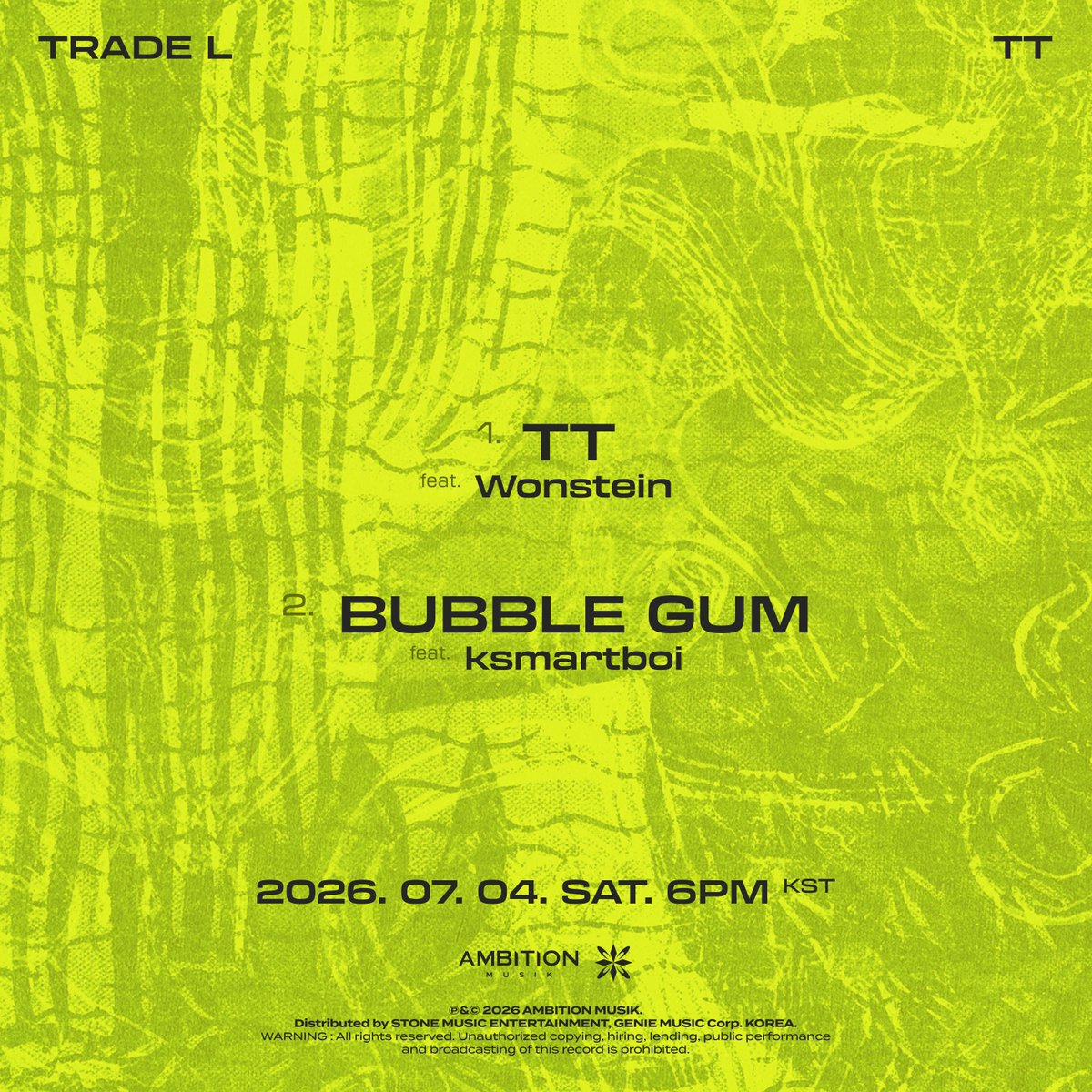 ambition_musik's tweet photo. TRADE L’s pre-release double single “TT” will be released on Saturday, July 4th at 6PM across all streaming platforms.  

TRADE L - TT 
2026. 07. 04. SAT. 6PM (KST)  

01. TT (feat. Wonstein) 
02. BUBBLE GUM (feat. ksmartboi) 

#TRADEL #트레이드엘 #TT 
#AMBITIONMUSIK #앰비션뮤직 https://t.co/qRAFYvIsjC