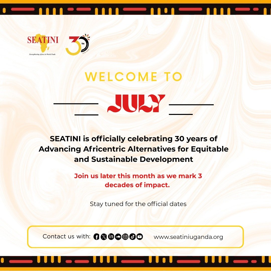 SEATINIUGANDA's tweet photo. 🎉 Happy New Month!
Welcome to July—the month we celebrate SEATINI @ 30! 🎊
Join us as we mark three decades of advancing Africentric alternatives for equitable and sustainable development.
Stay tuned for the official celebrations!
#SEATINI30 #30YearsOfImpact #TradeJustice
@herbertk4 @SeatiniU @URAuganda @mofpedU @mtic_uganda @MAAIF_Uganda @IrlEmbUganda @DiakoniaSverige @OxfaminUganda @CSBAGUGANDA @pwatchug @BROT_furdiewelt @TradeMarkAfrica @ugandadebtnet @ACODE_Uganda @CefrohtUg @FRAUGANDA @actionaiduganda @EA_Bunge @TaxJusticeAfric