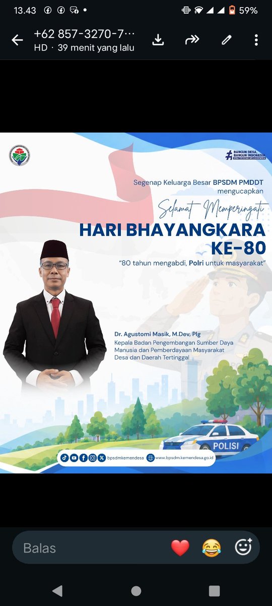 SentausaP94406's tweet photo. Segenap keluarga Besar BPSDM PMDDT 
Mengucapkan Selamat Memperingati Hari Bhayangkara Ke-80 tahun 2026
Terimakasih atas dedikasi dan pengabdian Polri dalam menjaga keamanan,
ketertiban, 
#KementerianDesaPDT
#BPSDMKementerianDesaPDT
#TPPMengucapkanSelamatHariBayangkara https://t.co/rqtr41xVoE
