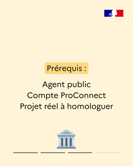 Prérequis :
Agent public
Compte ProConnect
Projet réel à homologuer