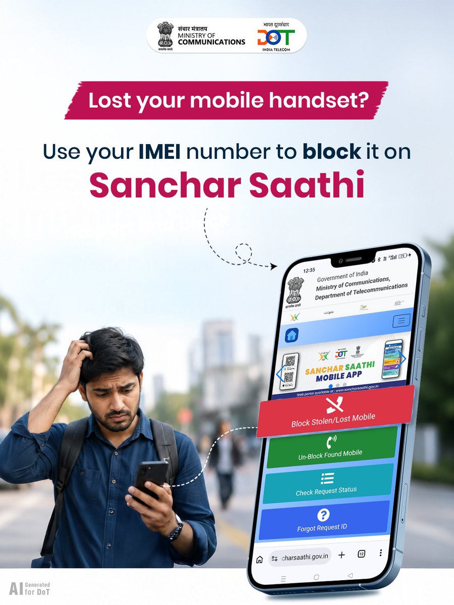 DoT_India's tweet photo. Lost your mobile?  

Don't let fraudsters gain access to your device. Use your IMEI number on Sanchar Saathi to block your handset to prevent misuse and stay protected.  

Download the Sanchar Saathi app today!  

#DoT #Telecom #IMEI #SancharSaathi #DigitalSafety

@JM_Scindia @PemmasaniOnX @PIB_India @pib_comm @DDNewslive