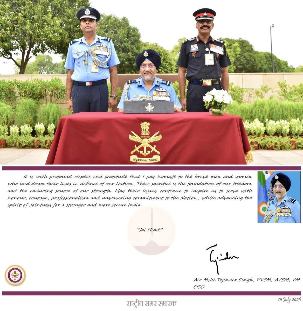 DefenceSahil's tweet photo. Air Marshal Tejinder Singh took over as #CISC, HQ IDS on 01 Jul 2026. On taking over, the Air Marshal paid homage to the martyrs at the National War Memorial. 

Commissioned in June 1987, he has over 4500 hours of flying. He has commanded a Fighter Squadron, Radar Station, a major Fighter Base and was AOC J&K. He has held important staff appointments of ACAS Ops (Offensive), ACAS Ops (Strategy), SASO, EAC, Deputy Chief of the Air Staff and Air Officer Commanding-in-Chief of Training Command. 

Prior to taking over he was the Air Officer Commanding-in-Chief of South Western Air Command.