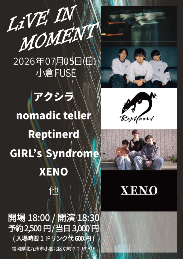 kokura_fuse's tweet photo. 【⚡️本日7/5(日)の公演⚡️】

LiVE IN MOMENT

◾️出演
アクシラ / nomadic teller / Reptinerd / GIRL’s Syndrome / XENO
@AXIL1012 
@nomadicteller 
#Reptinerd
#GIRLsSyndrome
#XENO

⏰開場 18:00 / 開演 18:30
🎫当日券：3,000円 (入場時ドリンク代別途必要)] https://t.co/ND0vMWNRnE