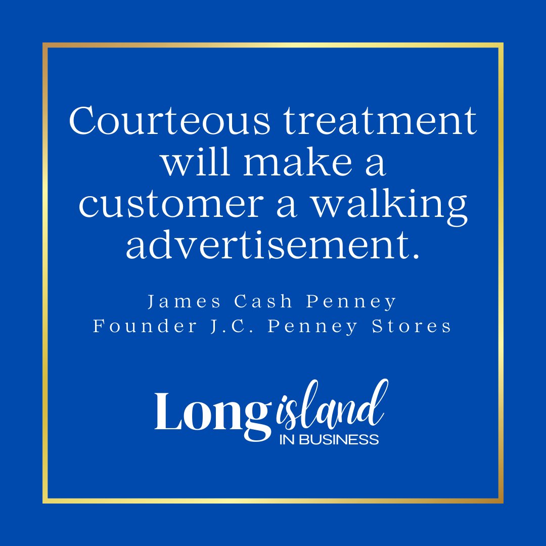 LIinBusiness's tweet photo. Courteous treatment will make a customer a walking advertisement. ~ James Cash Penney, Founder J.C. Penney Stores

#longislandinbusiness #longisland #longislandceo #longislandbusinessowner #longislandbusinesses https://t.co/MzSyLxp3lf