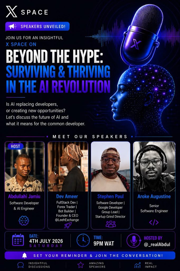 _realAbdul's tweet photo. 🚨 Speakers Unveiled!

Meet the brilliant minds joining us this Saturday as we discuss:

Beyond the Hype: Surviving &amp; Thriving in the AI Revolution

📅 4th July 2026 🕘 9PM WAT

Set your reminder and join the conversation.
#XSpace #AI #Tech #Developers https://t.co/7DXtfwcrWH
