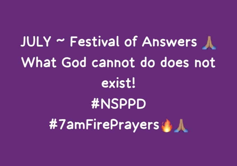 LVN555's tweet photo. JULY FESTIVAL OF ANDWERS. WHAT GOD CANNOT DO DOES NOT EXIST. #Nsppd7amfireprayet https://t.co/fS6Xk4m3XE