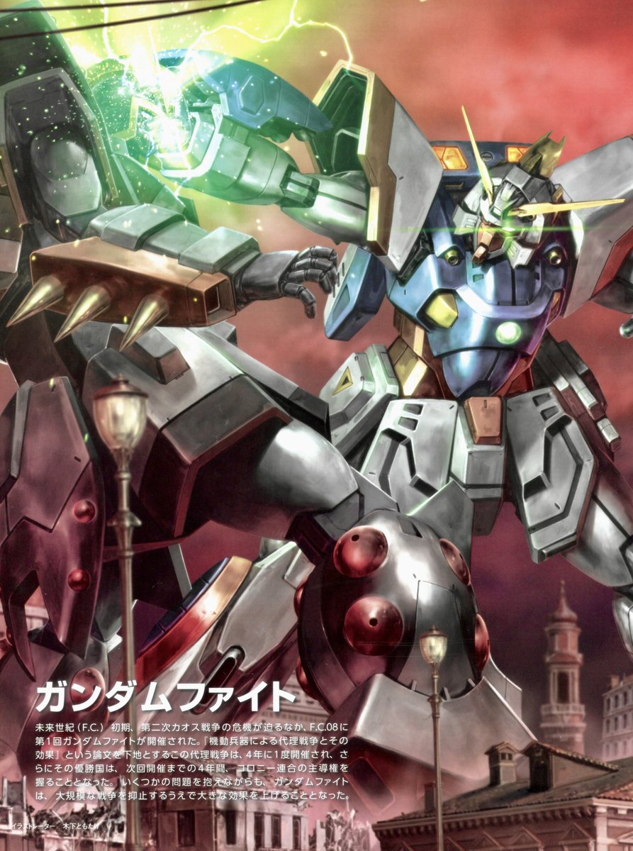 FabrizioGunjap's tweet photo. GUNDAM FIGHT
Future Century (F.C.) early period, while the crisis of the Second Chaos War was approaching, the 1st Gundam Fight was held in F.C.08. This proxy war, which takes as its basis the thesis titled “Proxy War by Mobile Weapons and Its Effects”, is held once every four years. Furthermore, the winning country came to hold the leadership of the Colony Union for the four years until the next tournament. While bearing several problems, the Gundam Fight came to produce a great effect in suppressing large-scale wars.
Illustrator: Tomohiro Kinoshita (木下 ともひろ)