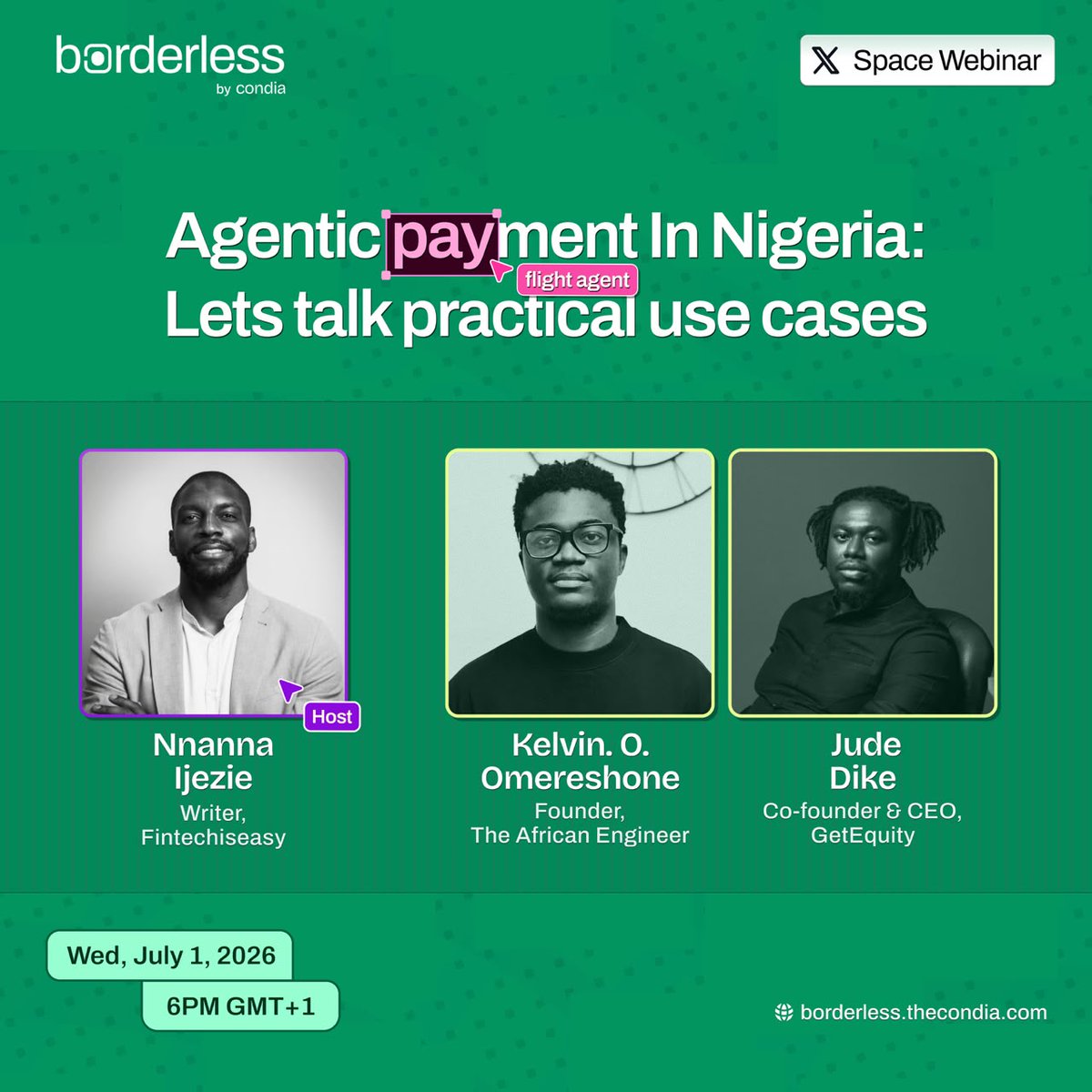 thecondia's tweet photo. What does agentic payment actually look like in Nigeria?

Join us on the next Borderless X Space as Kelvin O. Omereshone, Founder of The African Engineer, and Jude Dike (@bigbrutha_), Co-founder & CEO of GetEquity, discuss practical use cases, opportunities, and what founders, fintechs, and businesses should expect.

Hosted by Nnanna Ijezie, Writer at @fintechiseasy.

🗓 July 1, 2026
🕕 6 PM (GMT+1)
Register: https://t.co/iftmlMtzmP