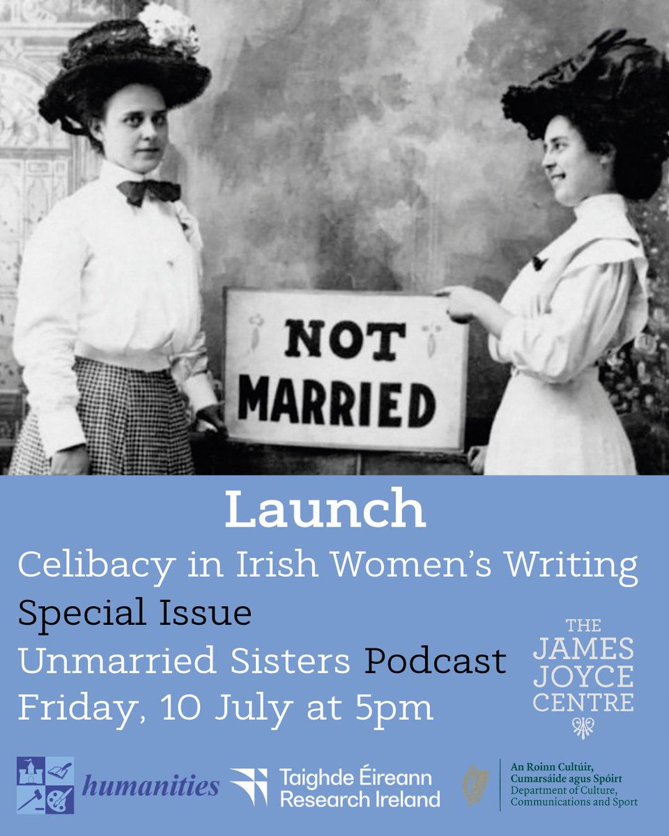 JamesJoyceCentr's tweet photo. Please join us for the launch of a new special issue and podcast series dedicated to the untold history of Ireland's unmarried women on Friday, 10 July at 5pm.

Celibacy in Irish Women's Writing, edited by Dr. Paul Fagan, is an open-access @MDPIOpenAccess Humanities special issue dedicated to less familiar feminist, queer, and activist versions of celibacy in Irish women’s movements and literature. Boasting new research from leading experts in Irish women's writing, the essays explore representations of unmarried and widowed women in writing by Elizabeth Bowen, Kate O’Brien, Mary Lavin, Molly Keane, Eva Gore-Booth, Edna O’Brien, and more, in order to better understand the historical trajectories of the 'female celibate' as a political and cultural figure in Ireland.

In the accompanying podcast series Unmarried Sisters, Paul speaks to leading figures in Irish, gender, and sexuality studies to learn more about historical collaborations and the bonds formed between differently celibate Irish women—whether in friendships, romantic relationships, creative collaborations or forms of political and revolutionary organisation—and to explore celibacy’s imbrications with first-wave feminist politics, patterns of queer kinship, and Irish literary modernism.

The special collection and podcast will be launched by Prof. Katherine Ebury (incoming UCD James Joyce Chair), with additional remarks by the editor Dr. Paul Fagan (University of Vienna) and contributors Prof. Anne Fogarty (UCD), Prof. Maureen O'Connor (UCC), Dr. Deirdre Foley (TCD) and Dr. Fae McNamara (Teesside University).

The special issue and podcast series were made possible by the support of the @Researchirel project Celibacy in Irish Women’s Writing, 1860s–1950s (GOIPD/2022/634).

Refreshments will be provided. The event is free but booking is essential.

The James Joyce Centre is supported by the Department of Culture, Communications and Sport.

https://t.co/JEmsvB754P