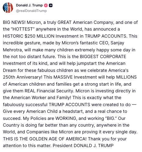 TheInsiderPaper's tweet photo. BREAKING: Trump says Micron has announced 'historic' $250 million investment in Trump Accounts https://t.co/Fvk4V8eTh6