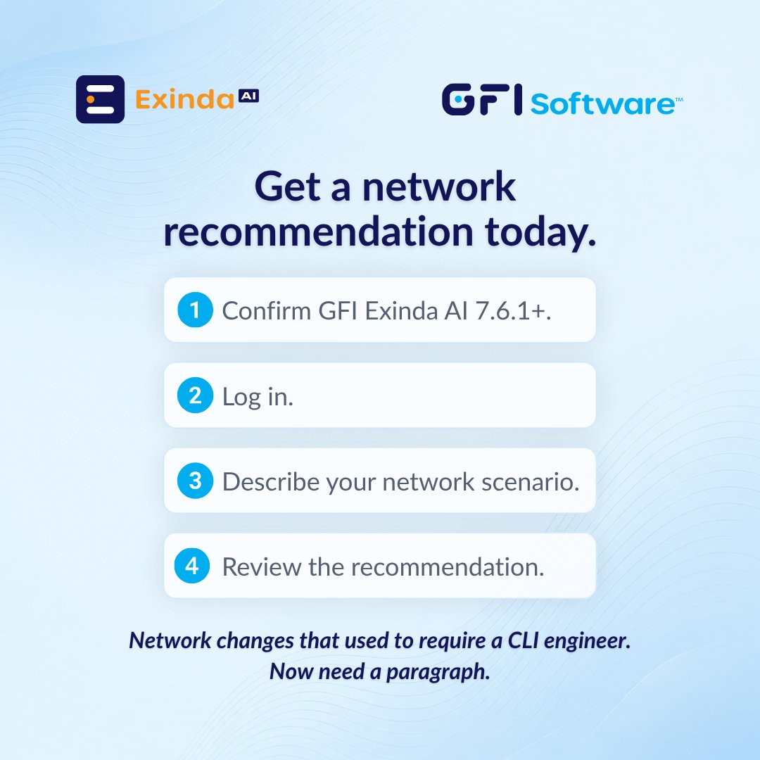 GFISoftware's tweet photo. The network change that never gets implemented is the one where the engineer who used to write the CLI has moved on.

GFI Exinda AI generates the policy recommendation and the exact commands from a plain-language description.

See more: https://t.co/RBTybfesWz 

#GFIExindaAI https://t.co/J1AXCA4N3n