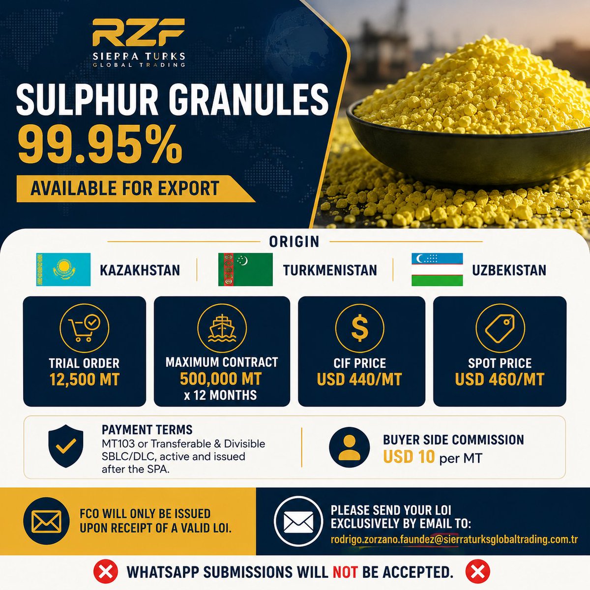 rzfglobaltrade's tweet photo. 🟡 Sulphur Granules 99.95%
🇰🇿 Kazakhstan | 🇹🇲 Turkmenistan | 🇺🇿 Uzbekistan
CIF $440/MT | Spot $460/MT | Trial 12.5K MT
FCO by LOI.
📧 rodrigo.zorzano.faundez@sierraturksglobaltrading.com.tr
#Sulphur #CommodityTrading #GlobalTrade #B2B https://t.co/TdsGo1XXQ1