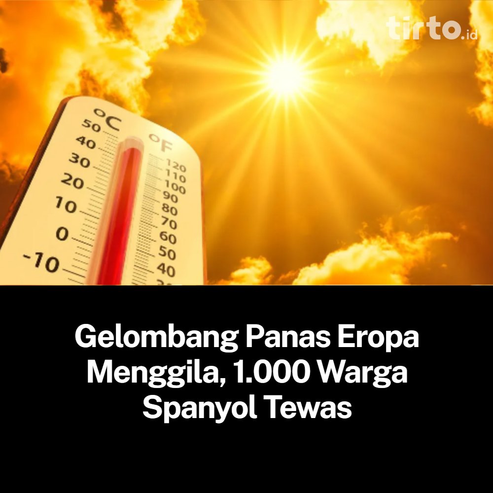 TirtoID's tweet photo. Institut Kesehatan Carlos III melaporkan sedikitnya 1.028 orang meninggal dunia akibat gelombang panas ekstrem yang melanda Spanyol sepanjang Juni 2026, Rabu (1/7). https://t.co/dlCESf7U86