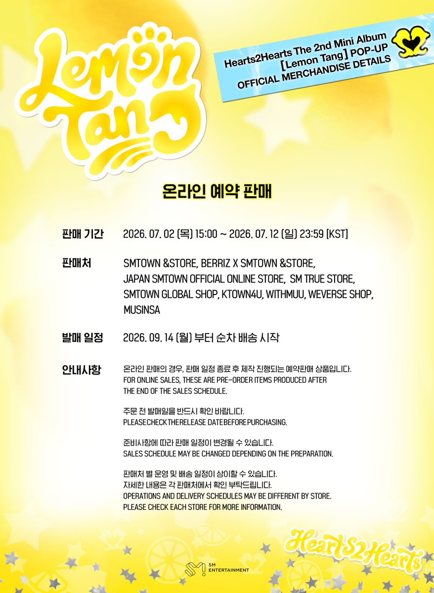 Hearts2Hearts's tweet photo. Hearts2Hearts The 2nd Mini Album [Lemon Tang] POP-UP
OFFICIAL MERCHANDISE DETAILS

➡️Online Sales Dates &amp; Times
2026. 07. 02 (THU) 15:00 ~ 2026. 07. 12 (SUN) 23:59 [KST]

➡️Online Store
https://t.co/fHgFi8iSzX 

#Hearts2Hearts #하츠투하츠 #H2H
#LemonTang #Hearts2Hearts_LemonTang https://t.co/F1C9MJJIzV