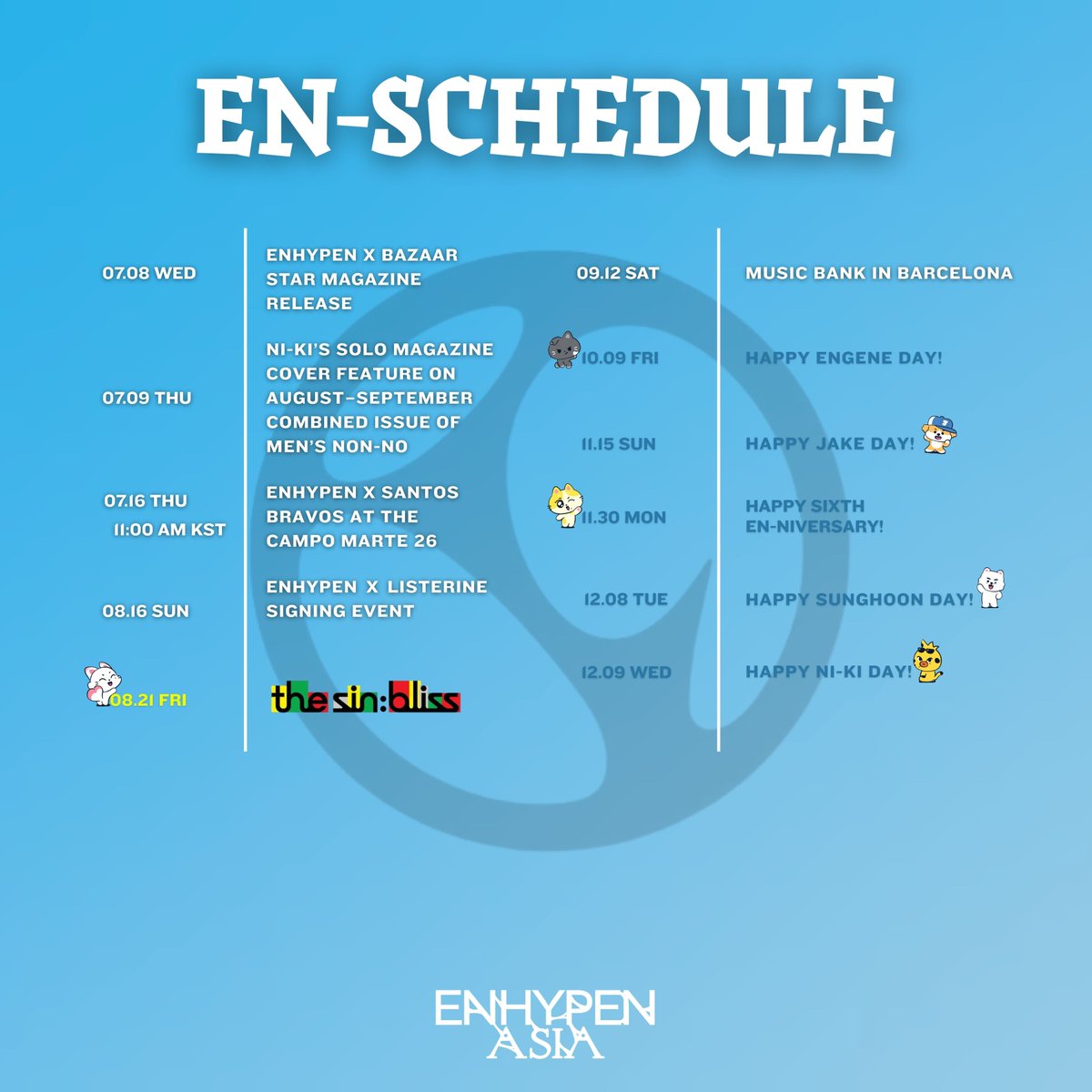 AsiaEnhypen's tweet photo. [EN-SCHEDULE]

🗓️ ENHYPEN’s updated schedule

• 𝐏𝐫𝐞-𝐬𝐚𝐯𝐞 𝐄𝐍𝐇𝐘𝐏𝐄𝐍'𝐬 𝟖𝐭𝐡 𝐌𝐢𝐧𝐢 𝐀𝐥𝐛𝐮𝐦 𝐡𝐞𝐫𝐞: 𝐞𝐧𝐡𝐲𝐩𝐞𝐧.𝐥𝐧𝐤.𝐭𝐨/𝐓𝐇𝐄𝐒𝐈𝐍𝐁𝐋𝐈𝐒𝐒 

※ 𝙋𝙡𝙚𝙖𝙨𝙚 𝙣𝙤𝙩𝙞𝙛𝙮 𝙪𝙨 𝙞𝙛 𝙬𝙚 𝙚𝙫𝙚𝙧 𝙛𝙤𝙧𝙜𝙚𝙩 𝙩𝙤 𝙞𝙣𝙘𝙡𝙪𝙙𝙚 𝙖 𝙨𝙘𝙝𝙚𝙙𝙪𝙡𝙚 𝙨𝙤 𝙩𝙝𝙖𝙩 𝙬𝙚 𝙘𝙖𝙣 𝙧𝙚𝙘𝙩𝙞𝙛𝙮 𝙞𝙩 𝘼𝙎𝘼𝙋

#ENHYPEN #엔하이픈 @ENHYPEN_members @ENHYPEN