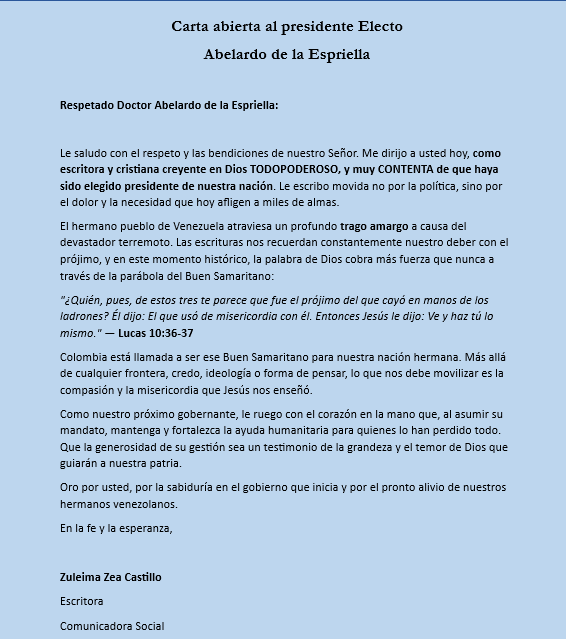 ZuleimaZeaC's tweet photo. Doctor @AbelardoPTE  como escritora, cristiana en Dios Todopoderoso y colombiana orgullosa de su elección, pido su buen corazón por Venezuela en este trago amargo. Como el Buen Samaritano, la fe nos llama a ayudar sin mirar credos ni diferencias. ¡Dios le bendiga! Adjunt. https://t.co/y3uW9yKv8h