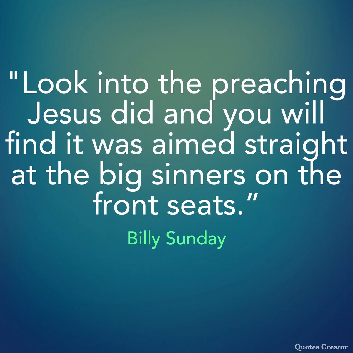 STLightMin's tweet photo. "Look into the preaching Jesus did and you will find it was aimed straight at the big sinners on the front seats.” — Billy Sunday
#Church #Quote #FaithJourney #Quotes #GodMode https://t.co/iBcWmaSrGL