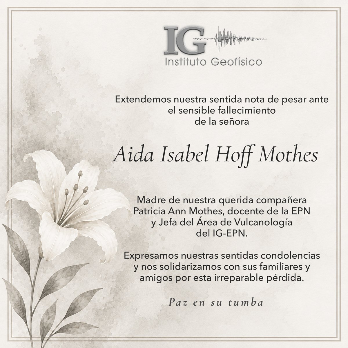 IGecuador's tweet photo. #Condolencias El Instituto Geofísico de la Escuela Politécnica Nacional expresa sus condolencias por el sensible fallecimiento de la Sra. Aida Isabel Hoff Mothes, madre de nuestra querida compañera Patricia Mothes. https://t.co/FmJCEHLiCw