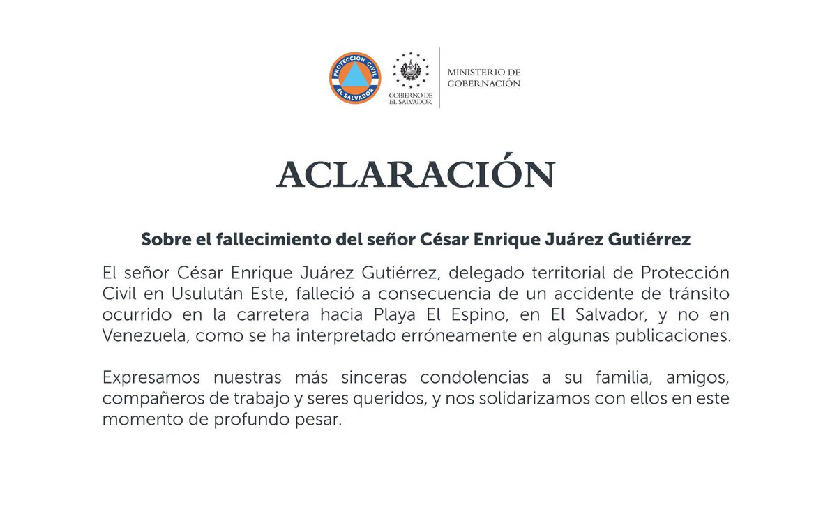 Karla_veron1's tweet photo. 🚨ACLARACIÓN:

El Gobierno de El Salvador aclaró que el fallecimiento del delegado territorial de Protección Civil en Usulután Este, César Enrique Juárez Gutiérrez, ocurrió a causa de un accidente de tránsito en la carretera hacia Playa El Espino, en territorio salvadoreño, y no en Venezuela, como se interpretó erróneamente en algunas publicaciones.

Asimismo, expresó sus más sinceras condolencias a la familia, amigos, compañeros de trabajo y seres queridos, solidarizándose con ellos en este momento de profundo pesar. 🕊️🇸🇻