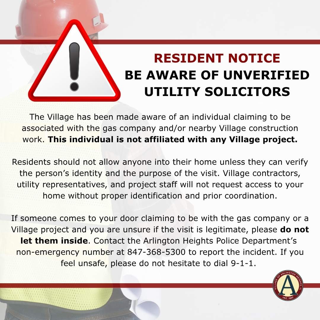 ArlingtonHtsGov's tweet photo. Resident Notice: The Village has received reports of someone falsely claiming to represent the gas company and/or Village construction. Do NOT let anyone into your home unless you can verify their identity. Report suspicious activity to AHPD: 847-368-5300. https://t.co/M9mBwAxi2Q