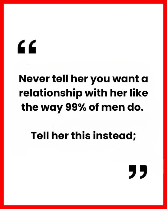 TheAlphaPathh's tweet photo. Never tell her you want a relationship with her like the way 99% of men do.  

Tell her this instead: https://t.co/qFdQzzKiWR
