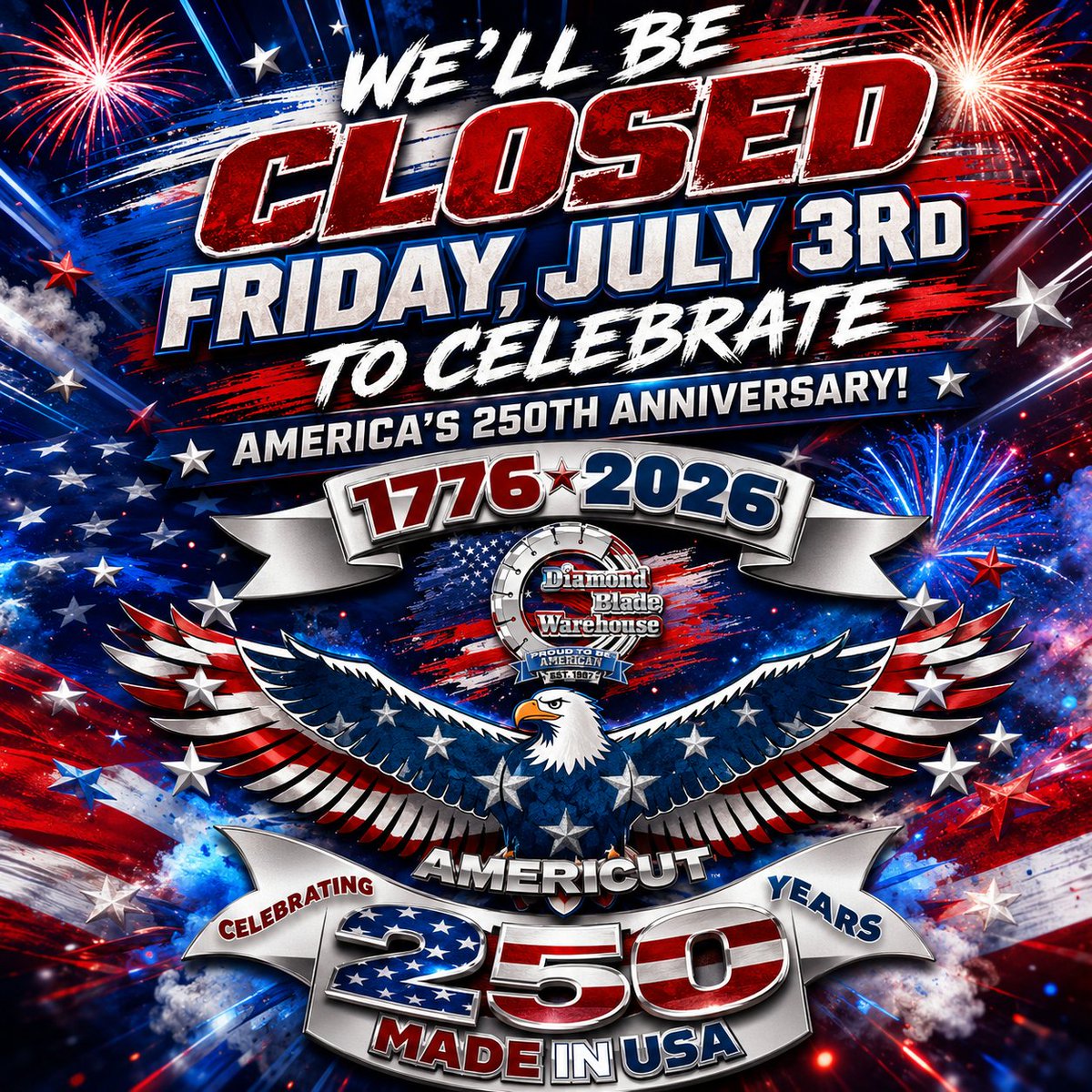 DiamondBladeLLC's tweet photo. Please note that Diamond Blade Warehouse will be closed on Friday, July 3rd. We wish everyone a healthy, safe, and happy 4th of July!

Happy 250th Anniversary, America! https://t.co/ZMDm4tvHbk
