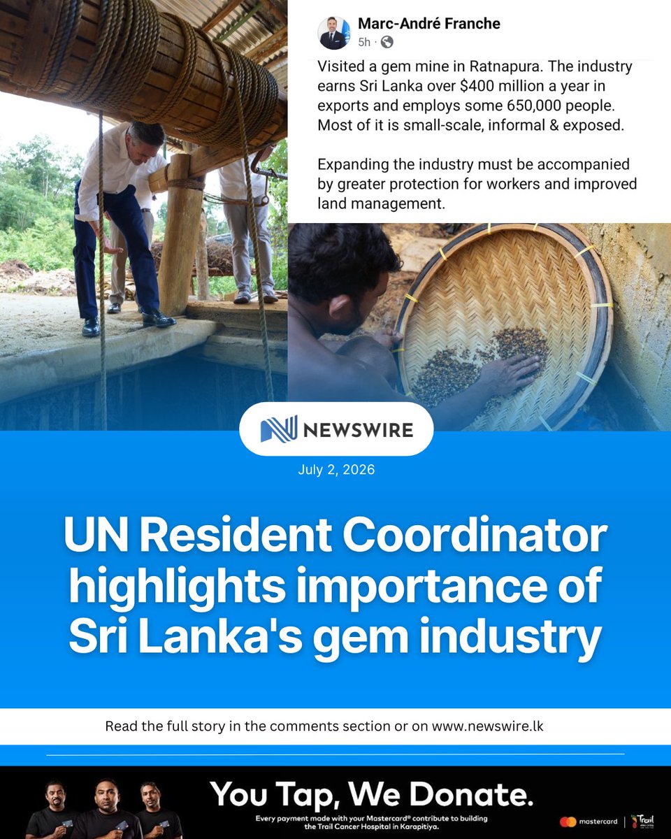 NewsWireLK's tweet photo. UN Resident Coordinator in Sri Lanka Marc-André Franche visited a gem mine in Ratnapura, highlighting that the industry earns Sri Lanka over US$400 million annually in exports and supports around 650,000 jobs. He stressed that growth must go hand in hand with better worker protection and improved land management