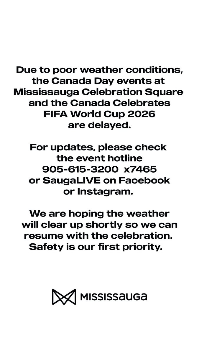 citymississauga's tweet photo. Due to poor weather conditions, the Canada Day events at Mississauga Celebration Square and theCanada Celebrates FIFA World Cup 2026 are delayed. 

For updates, please check the event hotline 905-615-3200 x 7465 or SaugaLIVE on Facebook or Instagram. 

We are hoping the weather will clear up shortly so we can resume with the celebration. Safety is our first priority.
