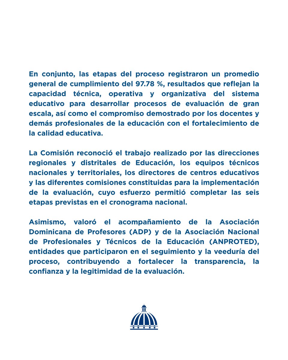 EducacionRDo's tweet photo. La Comisión Nacional Rectora de la Evaluación de Desempeño Docente (EDD) informó la conclusión de las seis etapas de este proceso, con lo que finaliza la fase de implementación y se da paso a una nueva etapa técnica orientada a la integración, validación y procesamiento de la información recopilada en todo el territorio nacional.

La Comisión reconoció el trabajo realizado por las direcciones regionales y distritales de Educación, los equipos técnicos nacionales y territoriales, los directores de centros educativos y las diferentes comisiones constituidas para la implementación de la evaluación, cuyo esfuerzo permitió completar las seis etapas previstas en el cronograma nacional.