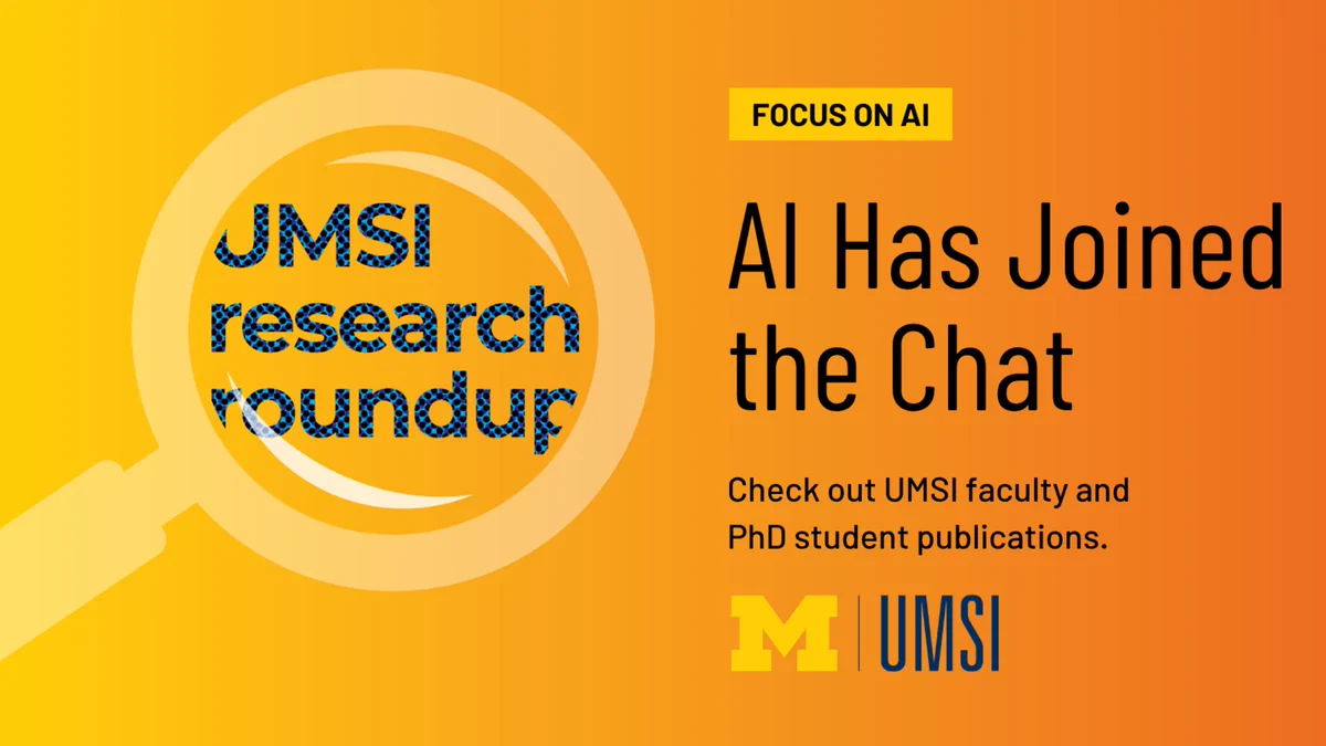 Digital illustration of a magnifying glass over text "UMSI research roundup." Text to right reads "Focus on AI. AI Has Joined the Chat. Check out UMSI faculty and PhD student publications." UMSI logo.