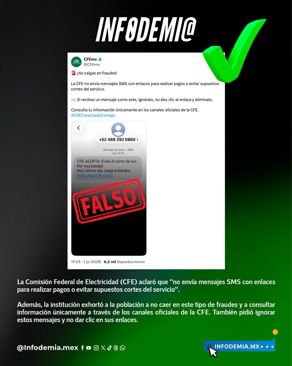 infodemiaMex's tweet photo. ❌ Falsos mensajes de texto que suplantan la identidad de la CFE

✅ La Comisión Federal de Electricidad (@CFEmx) aclaró que "no envía mensajes SMS con enlaces para realizar pagos o evitar supuestos cortes del servicio".

✅ Además, la institución exhortó a la población a no caer en este tipo de fraudes y a consultar información únicamente a través de los canales oficiales de la CFE. También pidió ignorar estos mensajes y no dar clic en sus enlaces.

▶️ Desmentido: https://t.co/Uxnh6CoK7B