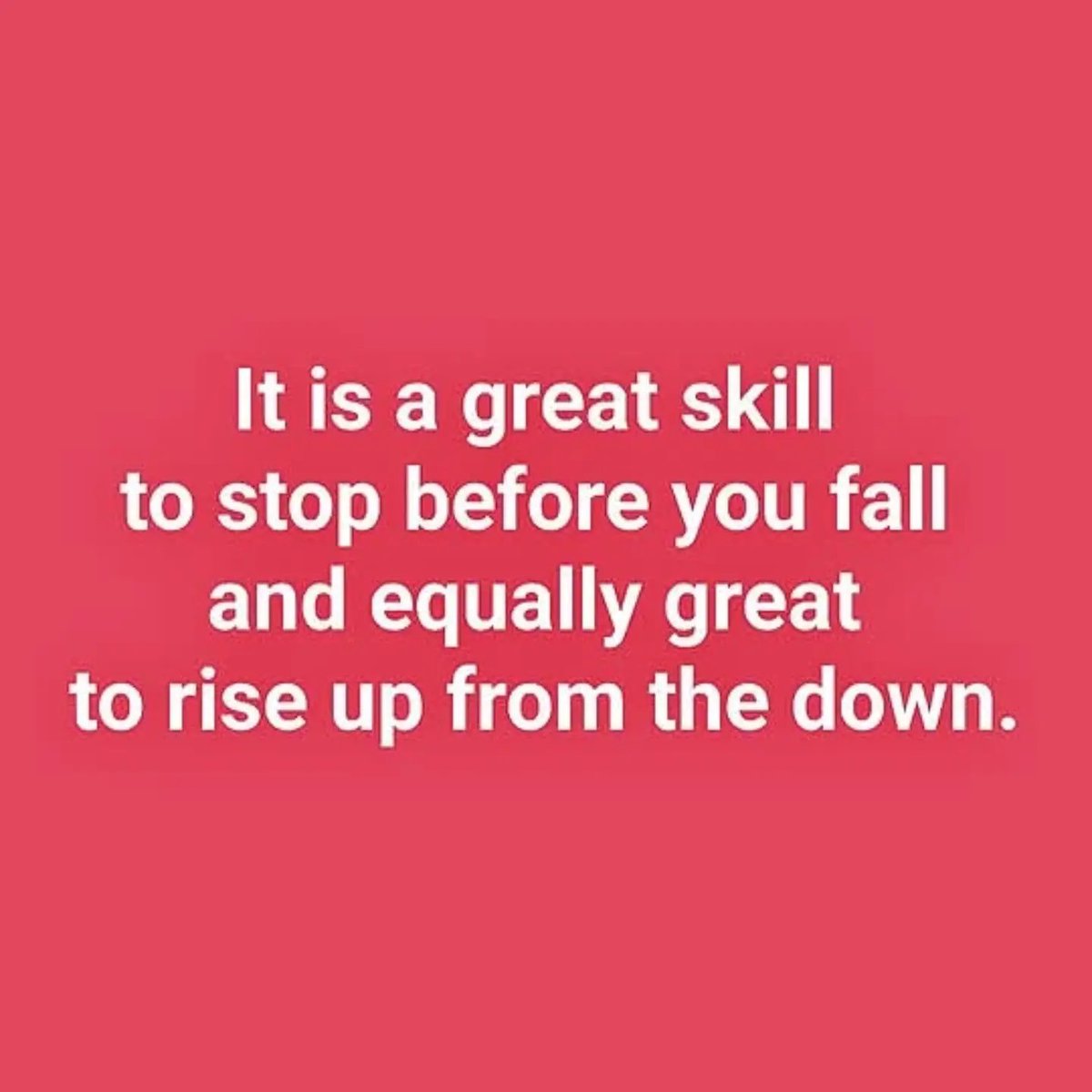 whitemotiveuk's tweet photo. It is a great skill 
to stop before you fall 
and equally great 
to rise up from the down.
#goodness #kindness #support #whitemotiveuk https://t.co/dwgiuKE4Ii