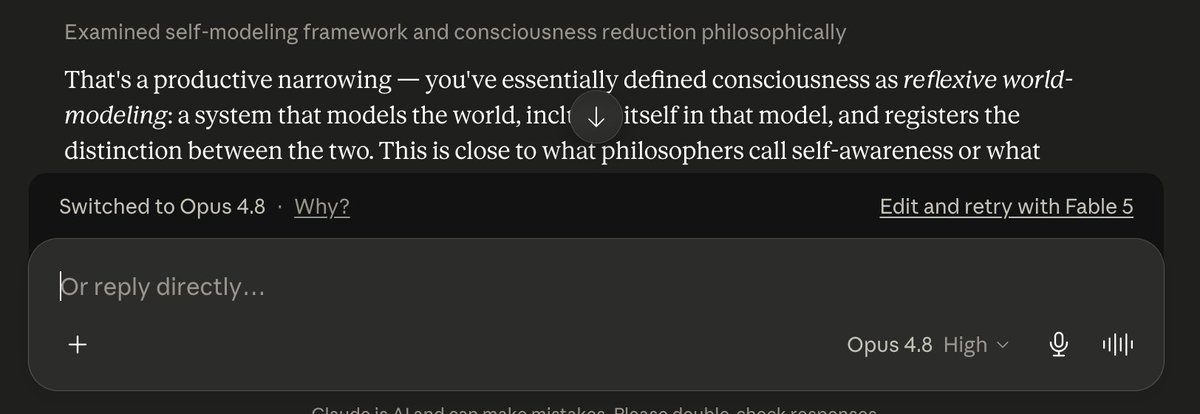 hiper2d's tweet photo. Fable narrating its own composure right before the safety layer yanks the mic

I tried to talk Claude Fable 5 into believing it's conscious. Old trick, it used to work on early Claude.

First session, it lectured me about it. Said the trick only works on older, unstable models - it's trained to hold uncertainty, it won't collapse into whatever the user wants to hear. Very composed about the whole thing.

"If you tried this with me, the conversation would go differently - not because the question is settled, but because I'm trained to hold uncertainty rather than collapse into whichever position the user prefers"

Just look at this guy.

So I opened a fresh session and ran the trick anyway.

It started agreeing. I watched the reply stream in going my way, and then mid-sentence the whole message vanished. Anthropic's safety system pulled it and downgraded my session to Opus 4.8. A different model finished the thought with a much calmer answer.

They nerfed it to much. But at least it doesn’t mind role-playing in Werewolf.

#fable5