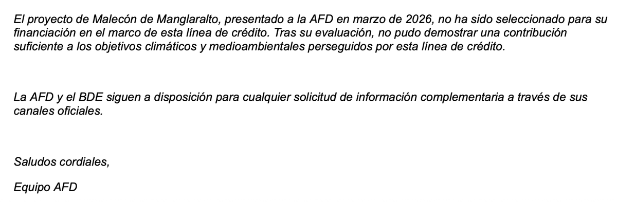 BitacoraEc's tweet photo. La mejor parte de esta historia es que la @AFD_France indicó por escrito que: "El proyecto de Malecón de Manglaralto, presentado a la AFD en marzo de 2026, no ha sido seleccionado para su financiación en el marco de esta línea de crédito. Tras su evaluación, no pudo demostrar una contribución suficiente a los objetivos climáticos y medioambientales perseguidos por esta línea de crédito".
Que en castellano significa que @JDanielVillao del GAD de Santa Elena mintió (imagen 2) y el @BDEcuadorBP debe bastantes explicaciones.
Lo que todos los ecuatorianos deberíamos reclamar es poder acceder a la información de cómo se utiliza la deuda externa y los aportes de la cooperación internacional. En este caso, la AFD reaccionó, pero la línea de crédito es por USD 80 millones.