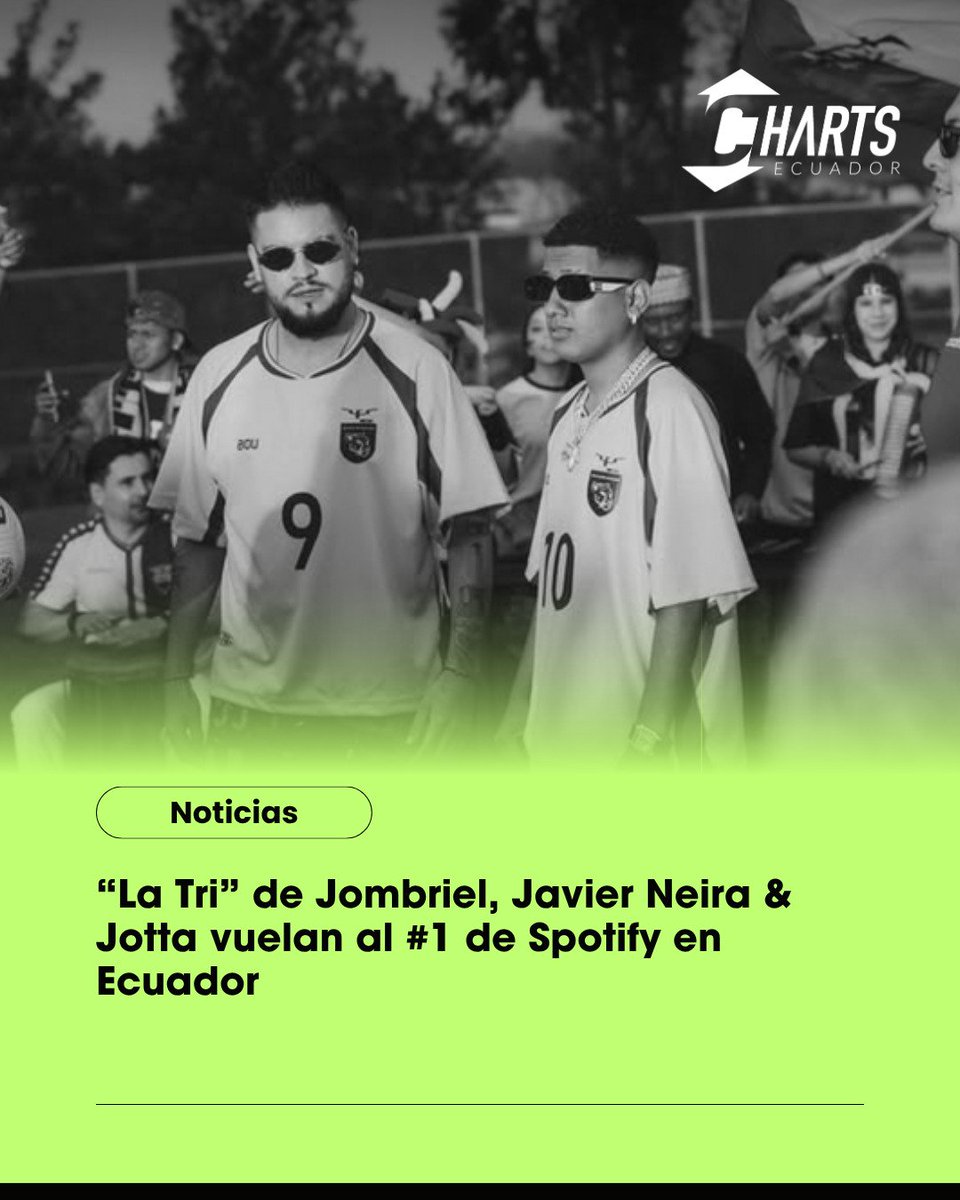 ChartsEcuador's tweet photo. #Noticias 
#LaTri de @Jombriel1 @neiramusica &amp; Jotta es la segunda canción ecuatoriana en llegar al #1 en el Top 200 de Spotify Ecuador https://t.co/flk1YXwfi7