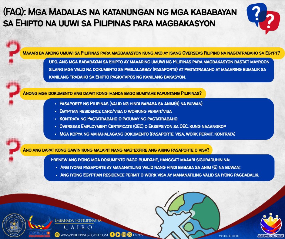PHinEgypt's tweet photo. 📢 Mga Madalas na Katanungan (FAQ) ng mga kababayang nais umuwi sa Pilipinas para magbakasyon

Suriin ang mga FAQ, ihanda ang iyong mga dokumento, at maghanda para sa isang maayos na paglalakbay pauwi.

#PHinEgypt https://t.co/aXK23bgYVp