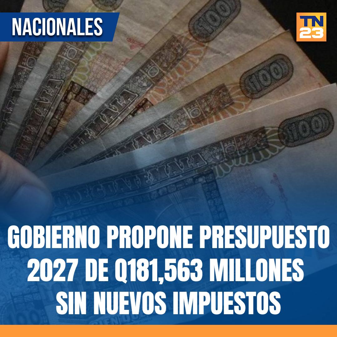 TN23NOTICIAS's tweet photo. #Gobierno #propone #Presupuesto2027 de Q181,563 #millones sin nuevos impuestos ➡️ https://t.co/zMGNFnsZrH https://t.co/2zxYrq4uuF