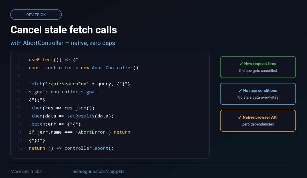 tech_log_hub's tweet photo. React devs — this is why you get stale 
API responses overwriting fresh ones:

You're not cancelling old fetch calls.

Here's the fix:

useEffect(() => {
  const controller = new AbortController()

  fetch('/api/search?q=' + query, {
    signal: controller.signal
  })
  .then(res => res.json())
  .then(data => setResults(data))
  .catch(err => {
    if (https://t.co/r1DVMUUpIf === 'AbortError') return
    console.error(err)
  })

  return () => controller.abort()
}, [query])

Every time query changes, the old 
request gets cancelled before the 
new one fires.

No race conditions. No stale data.
Native browser API — zero dependencies.