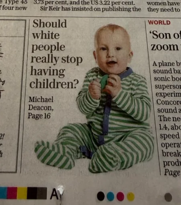 TheGriftReport's tweet photo. "Should white people really stop having children"

This was in a British newspaper on the 30th of June..

(the torygraph)