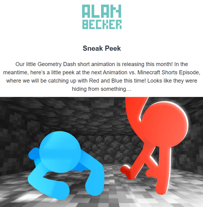 alanbeckernews's tweet photo. 🚨 NEWS 🚨

The July Newsletter is out! We are expecting the new "Animation vs Geometry Dash" to come out sometime this month! We are also given a sneak peek of the new Animation vs Minecraft episode featuring Red and Blue!

#alanbecker #animationvsminecraft https://t.co/u2xs7pTyHp