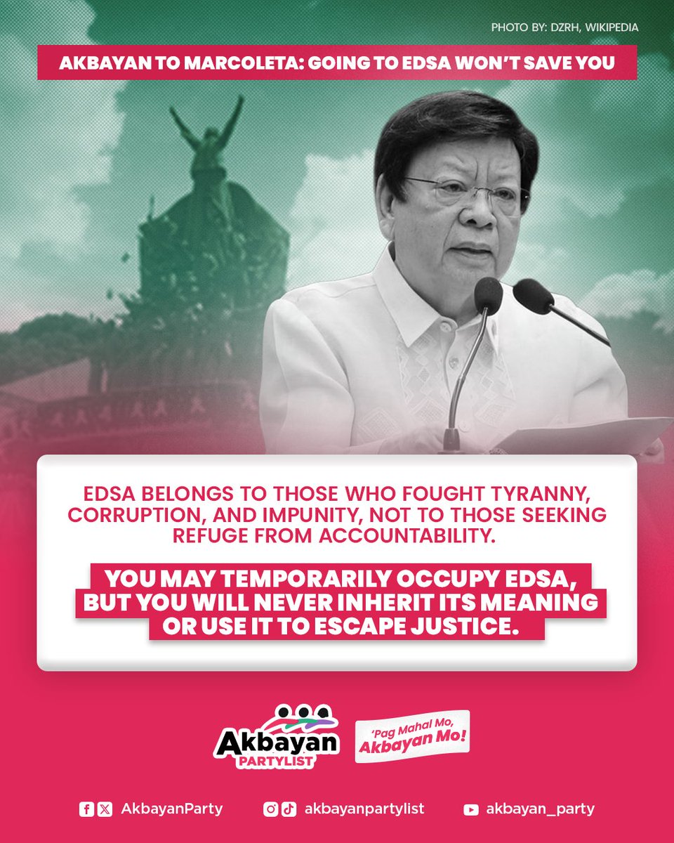 AkbayanParty's tweet photo. Ang EDSA ay isang makasaysayang lugar na naging saksi sa matapang na paglaban ng sambayanang Pilipino laban sa katiwalian, pang-aabuso, at diktadura. Isa itong buhay na simbolo ng tapang, pagkakaisa, at paninindigan para sa katotohanan at demokrasya.

Hindi dapat gamitin ang EDSA bilang lugar para takasan ang pananagutan. Ang diwa ng EDSA ay hindi pagtatago sa batas, kundi paninindigan sa katotohanan at pananagutan sa taumbayan. 

Kaya Marcoleta, kung tunay kang walang kasalanan harapin mo ang proseso ng batas.