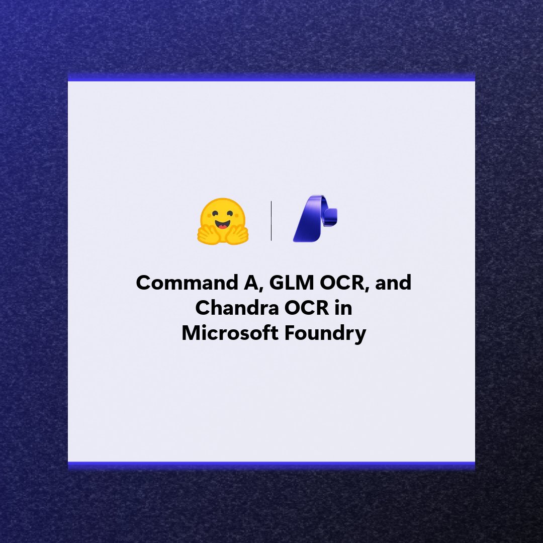 MSDevAsia's tweet photo. Try Command A+, Chandra OCR, and GLM OCR in Microsoft Foundry today. Read about these three trending OSS models from our Hugging Face collection here: https://t.co/nOc9kJuVUa
#MicrosoftAzure https://t.co/edRSQOrq31