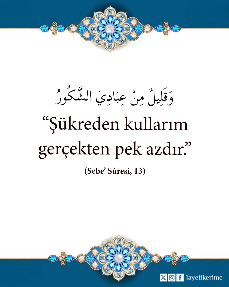 1ayetikerime's tweet photo. “Şükreden kullarım gerçekten pek azdır.”

(Sebe’ Sûresi, 13) https://t.co/N1bip5xxr7